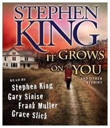 It Grows on You and Other Stories by Stephen King cover
