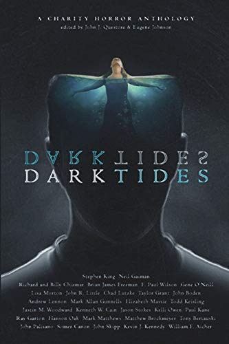 Dark Tides by John J. Questore, Stephen King, Neil Gaiman, Richard Chizmar, Jason Stokes, Taylor Grant, Hanson Oak, F. Paul Wilson, William Aicher, John J. Questore cover