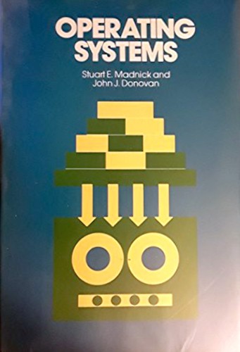 Operating systems [by] Stuart E. Madnick [and] John J. Donovan