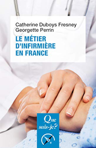 Le métier d'infirmière en France by Catherine Duboys Fresney cover