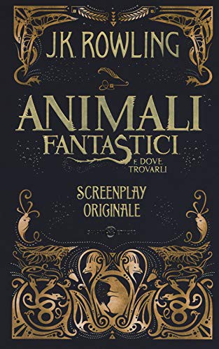 Animali fantastici e dove trovarli. Screenplay originale by J. K. Rowling cover