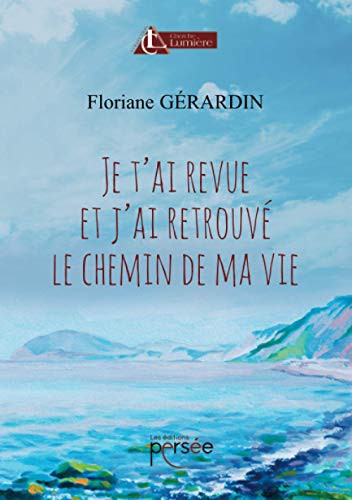 Je t'ai revue et j'ai retrouvé le chemin de ma vie