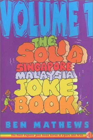 The Solid Singapore-Malaysia Joke Book I