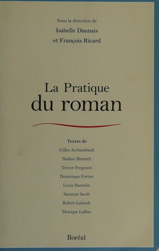 La pratique du roman by Isabelle Daunais, François Ricard cover