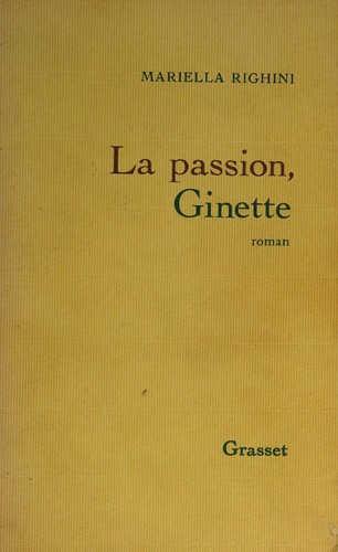 La passion, Ginette by Mariella Righini cover
