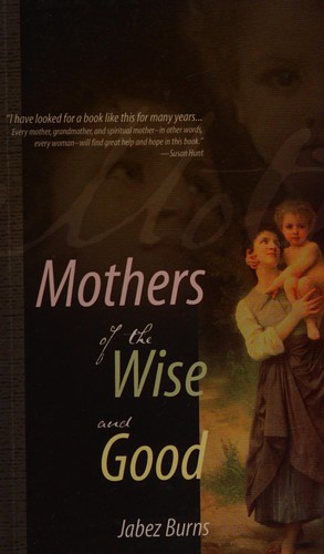 Mothers of the wise and good