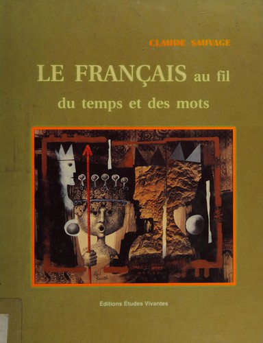 Le français au fil du temps et des mots by Claude Sauvage cover