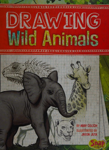 Drawing amazing animals, drawing wild animals by Abby Colich cover