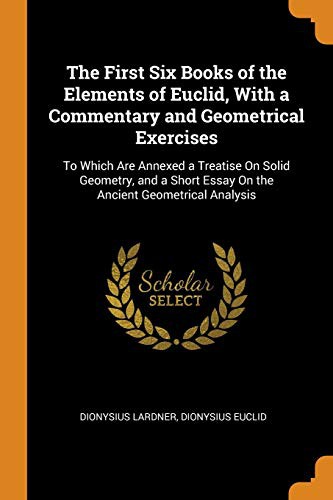 The First Six Books of the Elements of Euclid, with a Commentary and Geometrical Exercises