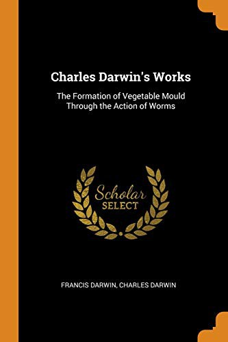 Charles Darwin's Works by Francis Darwin, Charles Darwin cover