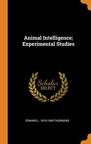 Animal Intelligence; Experimental Studies by Edward L. Thorndike cover