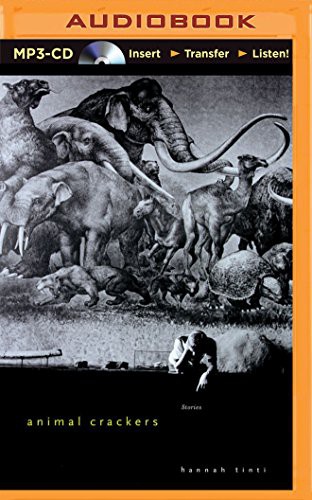 Animal Crackers by Hannah Tinti, Dan John Miller Laural Merlington cover