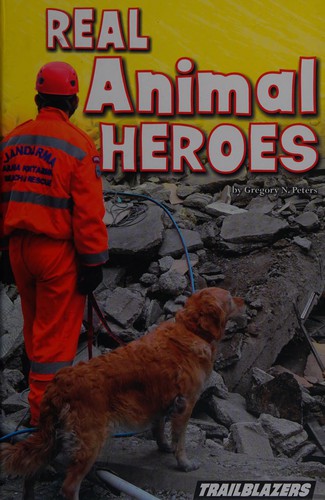 Real animal heroes by Gregory N. Peters cover