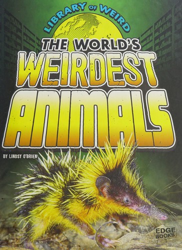 World's Weirdest Animals by Lindsy O'Brien, Thomas K. Adamson cover