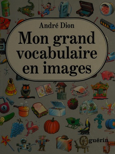 Mon grand vocabulaire en images by André Dion cover