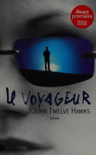 Le voyageur by John Twelve Hawks cover