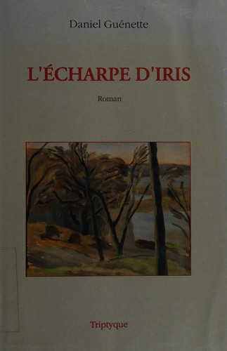 L' écharpe d'Iris by Daniel Guénette cover