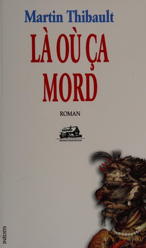 Là où ça mord : roman by Martin Thibault cover
