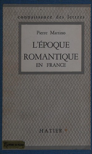 L' époque romantique en France, 1815-1830 by Pierre Martino cover