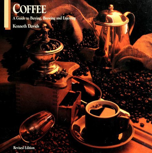 Coffee a Guide to Buying Brewing and Enjoying