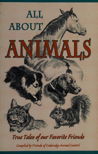 All about animals by Colo.). Friends Cedaredge Animal Control (Cedaredge cover