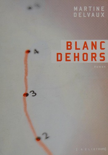 Blanc dehors by Martine Delvaux cover