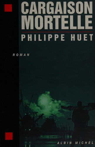 Cargaison mortelle by Philippe Huet cover