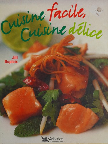 Cuisine facile, cuisine délice by Jill Dupleix cover