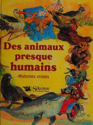 Des Animaux presque humains by Sélection du Reader's digest cover