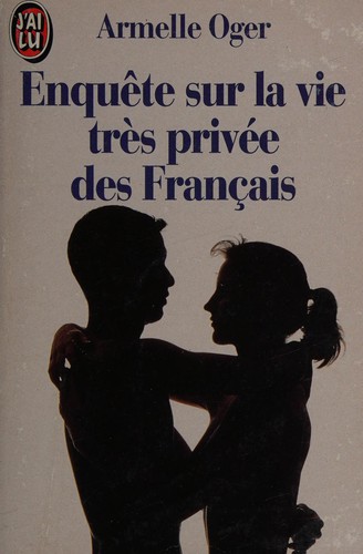 Enquête sur la vie très privée des Français by Armelle Oger cover