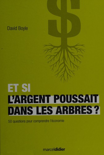 Et si l'argent poussait dans les arbres? by David Boyle cover
