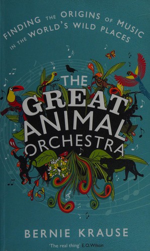 Great Animal Orchestra by Bernie Krause, Little, Brown and Company. College Division. cover