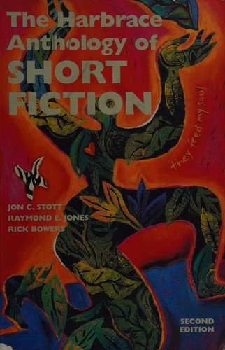 The Harbrace Anthology of Short Fiction -- Second Edition by Jon C. Stott, Raymond E. Jones, Rick Bowers, Nathaniel Hawthorne, Edgar Allan Poe, Herman Melville, Kate Chopin, Joseph Conrad, Charlotte Perkins Gilman, Stephen Crane, James Joyce, David Herbert Lawrence, Katherine Mansfield, Katherine Anne Porter, William Faulkner, Ernest Hemingway, Sinclair Ross, Eudora Welty, Mavis Gallant, Margaret Laurence, Alice Munro, Jane Rule, John Updike, Elizabeth McGrath, Philip Roth, Austin C. Clarke, Jack Hodgins, Margaret Atwood, Bharati Mukherjee, Thomas King, Alice Walker, Greg Hollingshead, Guy Vanderhaeghe, Amy Tan cover