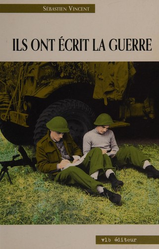 Ils ont écrit la guerre by Sébastien Vincent cover