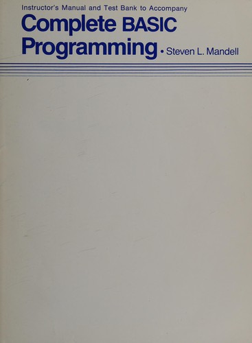 Instructor's manual and test bank to accompany Complete BASIC programming