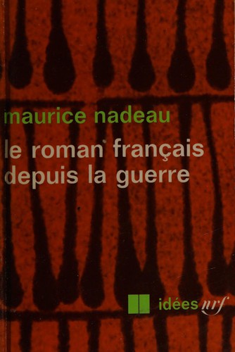 Le roman français depuis la guerre by Maurice Nadeau cover