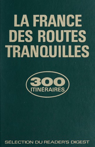 La France des routes tranquilles by S.A.R.L. Sélection du Reader's Digest cover