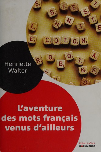 L'aventure des mots francʹais venus d'ailleurs by Henriette Walter cover
