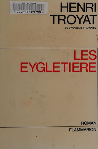 Les Eygletière by Henri Troyat cover