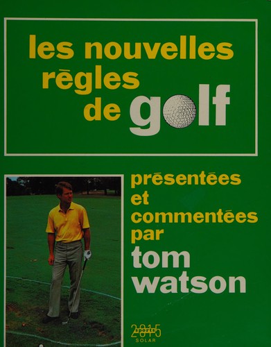 Les nouvelles règles de golf by Tom Watson cover