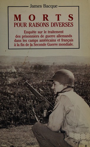 Morts pour raisons diverses by James Bacque cover