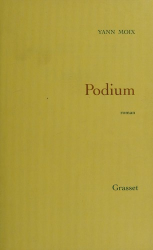 Podium by Yann Moix cover