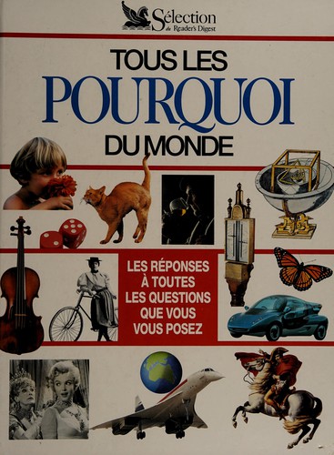 Tous les pourquoi du monde by S.A.R.L. Selection du Reader's Digest cover