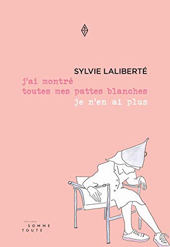 J'ai montré toutes mes pattes blanches je n'en ai plus