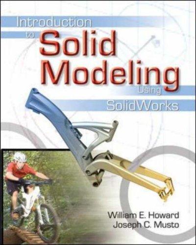 Introduction to solid modeling using SolidWorks