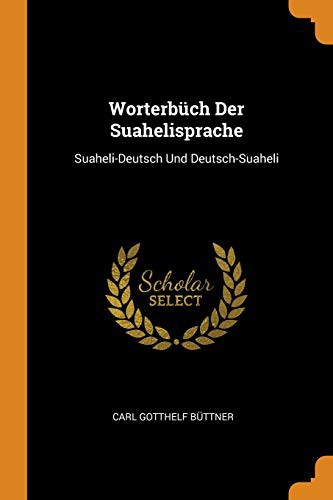 Worterbüch Der Suahelisprache by Carl Gotthelf Büttner cover