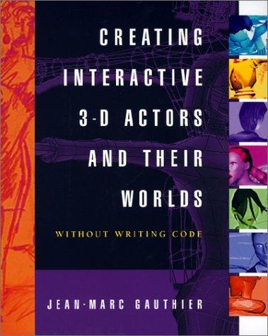 Creating Interactive 3D Actors and Their Worlds (The Conquering 3d Graphics Series)