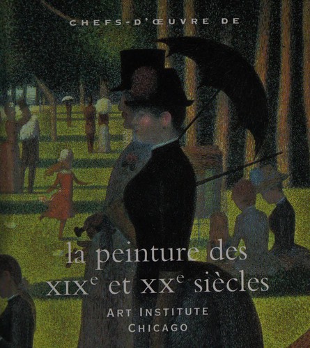 Chefs-d'oeuvre de la peinture des XIXe et XXe siècles, Art institute Chicago by James N. Wood, Xavier Carrère cover