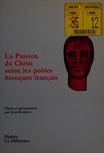 La Passion du Christ selon les poètes baroques français by Jean Bastaire cover
