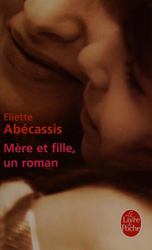 Mère et fille, un roman by Éliette Abécassis cover